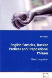 book English Particles, Russian Prefixes and Prepositional Phrases: Slavic Linguistics