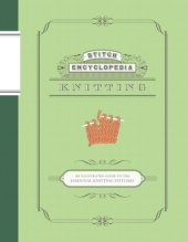 book Stitch Encyclopedia: Knitting: An Illustrated Guide to the Essential Knitting Stitches