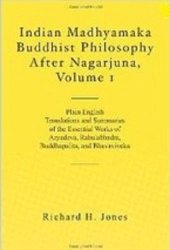 book Indian Madhyamaka Buddhist philosophy after Nagarjuna. Plain English Translations and Summaries ofthe Essential Works of Aryadeva, Rahulabhadra, Buddhapalita, and Bhavaviveka