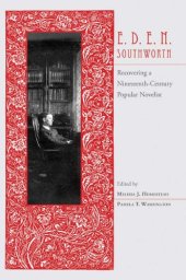 book E.D.E.N. Southworth: Recovering a Nineteenth-Century Popular Novelist