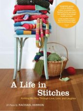 book A Life in Stitches: Knitting My Way through Love, Loss, and Laughter