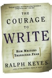 book The Courage to Write: How Writers Transcend Fear