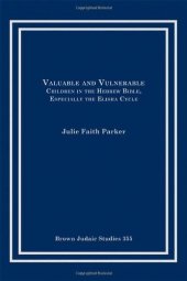 book Valuable and Vulnerable: Children in the Hebrew Bible, Especially the Elisha Cycle