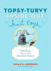 book Topsy-Turvy Inside-Out Knit Toys  Magical Two-in-One Reversible Projects