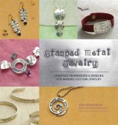 book Stamped Metal Jewelry  Creative Techniques and Designs for Making Custom Jewelry