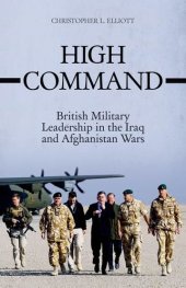 book High Command: British Military Leadership in the Iraq  and Afghanistan Wars