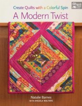 book A Modern Twist  Create Quilts With a Colorful Spin