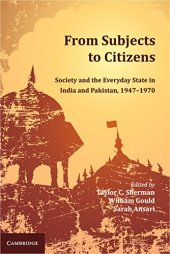 book From Subjects to Citizens: Society and the Everyday State in India and Pakistan, 1947-1970