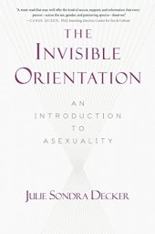 book The Invisible Orientation: An Introduction to Asexuality