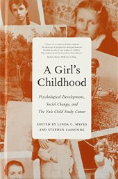 book A Girl's Childhood: Psychological Development, Social Change, and The Yale Child Study  Center