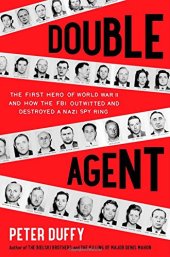 book Double Agent: The First Hero of World War II and How the FBI Outwitted and Destroyed a Nazi Spy Ring