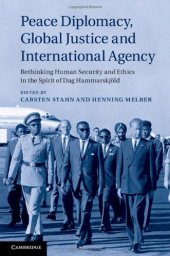 book Peace Diplomacy, Global Justice and International Agency: Rethinking Human Security and Ethics in the Spirit of Dag Hammarskjöld