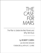 book The Case for Mars: The Plan to Settle the Red Planet and Why We Must