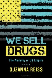 book We Sell Drugs: The Alchemy of US Empire