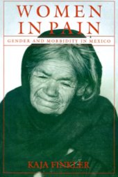 book Women in Pain: Gender and Morbidity in Mexico