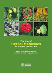 book The Use of Herbal Medicines in Primary Health Care: Report of the Regional Meeting 10-12 March 2009, Yangon, Myanmar