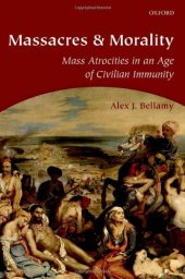 book Massacres and Morality: Mass Atrocities in an Age of Civilian Immunity