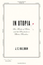 book In Utopia: Six Kinds of Eden and the Search for a Better Paradise