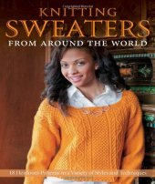 book Knitting Sweaters from Around the World: 18 Heirloom Patterns in a Variety of Styles and Techniques