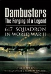 book Dambusters: The Forging of a Legend: 617 Squadron in World War II