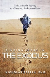 book Finding Jesus in the Exodus: Christ in Israel's Journey From Slavery to the Promised Land