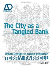 book The City As A Tangled Bank: Urban Design versus Urban Evolution