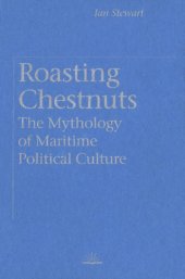 book Roasting Chestnuts: The Mythology of Maritime Political Culture