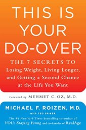 book This Is Your Do-Over: The 7 Secrets to Losing Weight, Living Longer, and Getting a Second Chance at the Life You Want