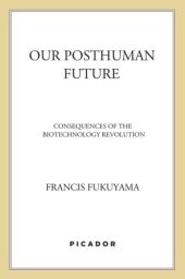 book Our Posthuman Future: Consequences of the Biotechnology Revolution