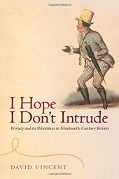 book 'I Hope I Don't Intrude': Privacy and its Dilemmas in Nineteenth-Century Britain