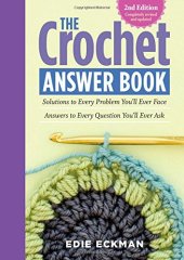 book The Crochet Answer Book: Solutions to Every Problem You'll Ever Face; Answers to Every Question You'll Ever Ask