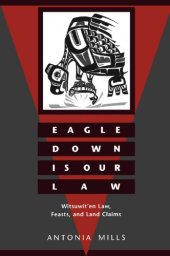 book Eagle Down Is Our Law: Witsuwit'En Law, Feasts, and Land Claims