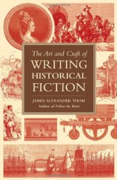 book The Art and Craft of Writing Historical Fiction: Researching and Writing Historical Fiction