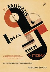 book The Bauhaus Ideal Then and Now: An Illustrated Guide to Modern Design