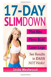 book 17-Day Slim Down: Flat Abs, Firm Butt & Lean Legs - See Results in Days, NOT Weeks!