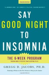 book Say Good Night to Insomnia: The Six-Week, Drug-Free Program Developed At Harvard Medical School