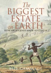 book The Biggest Estate on Earth: How Aborigines Made Australia