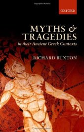 book Myths and Tragedies in their Ancient Greek Contexts