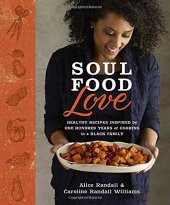 book Soul Food Love: Healthy Recipes Inspired by One Hundred Years of Cooking in a Black Family