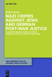 book Nazi Crimes against Jews and German Post-War Justice: The West German Judicial System During Allied Occupation (1945–1949)