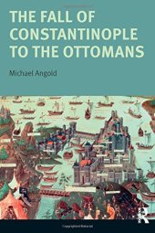 book The Fall of Constantinople to the Ottomans: Context and Consequences