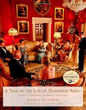 book A Year in the Life of Downton Abbey: Seasonal Celebrations, Traditions, and Recipes