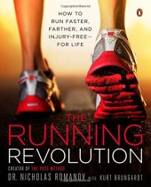 book The Running Revolution: How to Run Faster, Farther, and Injury-Free--for Life