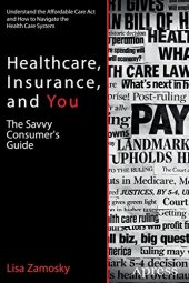 book Healthcare, Insurance, and You: The Savvy Consumer’s Guide