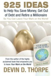 book 925 Ideas to Help You Save Money, Get Out of Debt and Retire A Millionaire: So You Can Leave Your Mark on the World
