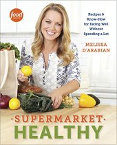 book Supermarket Healthy: Recipes and Know-How for Eating Well Without Spending a Lot