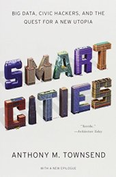 book Smart Cities: Big Data, Civic Hackers, and the Quest for a New Utopia