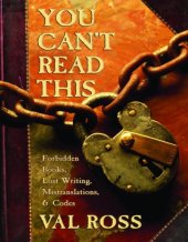 book You Can't Read This: Forbidden Books, Lost Writing, Mistranslations, and Codes