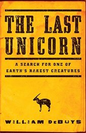 book The Last Unicorn: A Search for One of Earth's Rarest Creatures