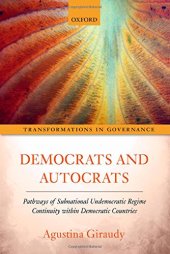 book Democrats and Autocrats: Pathways of Subnational Undemocratic Regime Continuity within Democratic Countries